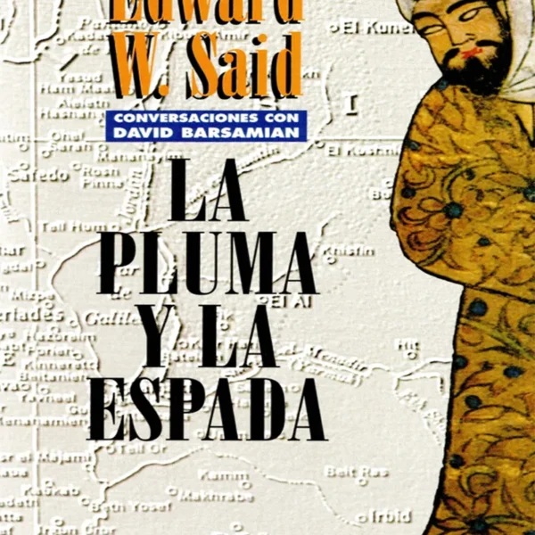 LA PLUMA Y LA ESPADA. CONVERSACIONES CON DAVID BARSAMIAN
