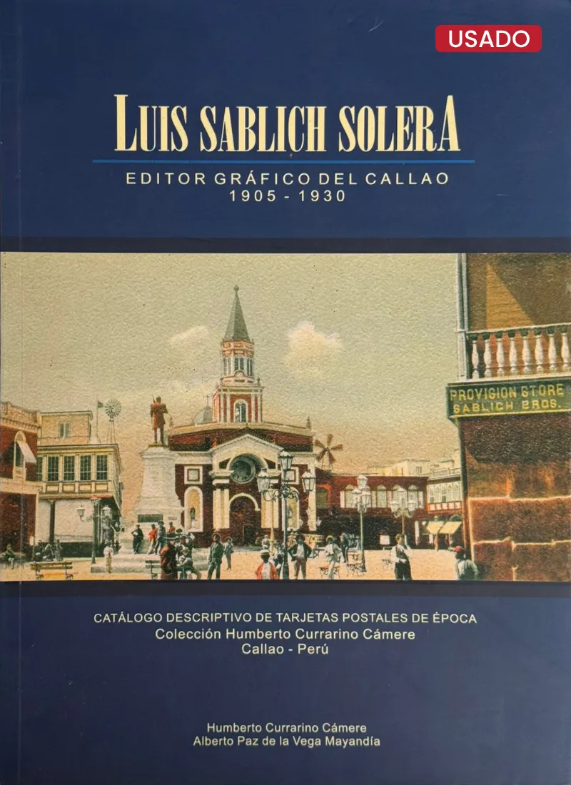 LUIS SABLICH SOLERA. EDITOR GRÁFICO DEL CALLAO 1905 -1930