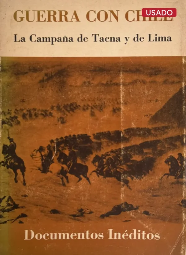 GUERRA CON CHILE. LA CAMPAÑA DE TACNA Y DE LIMA