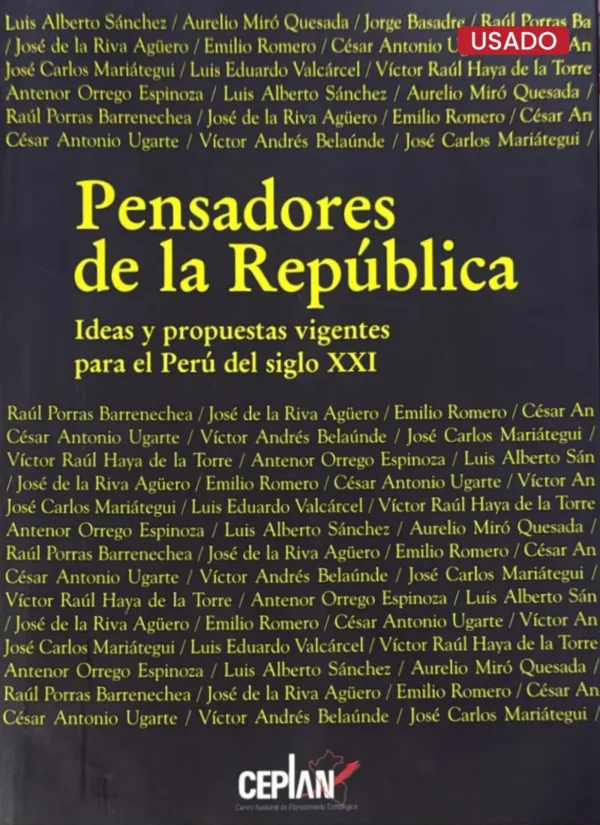 PENSADORES DE LA REPÚBLICA. IDEAS Y PROPUESTAS VIGENTES PARA EL PERÚ DEL SIGLO XXI