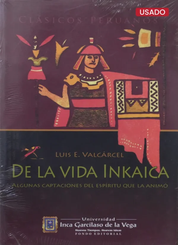 DE LA VIDA INKAICA. ALGUNAS CAPTACIONES DEL ESPÍRITU QUE LA ANIMÓ
