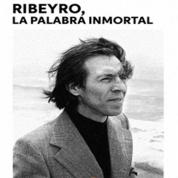 RIBEYRO, LA PALABRA INMORTAL