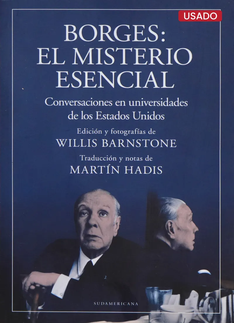 BORGES: EL MISTERIO ESENCIAL. CONVERSACIONES EN UNIVERSIDADES DE LOS ESTADOS UNIDOS