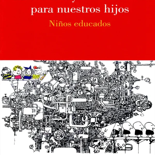 LA ESCUELA Y LA EDUCACIÓN PARA NUESTROS HIJOS. NIÑOS EDUCADOS