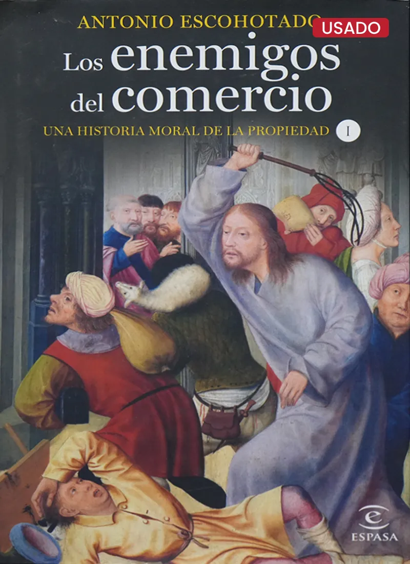 LOS ENEMIGOS DEL COMERCIO. UNA HISTORIA MORAL DE LA PROPIEDAD