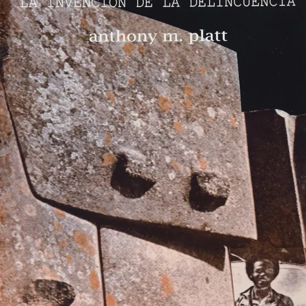 LOS “SALVADORES DEL NIÑO” O LA INVENCIÓN DE LA DELINCUENCIA