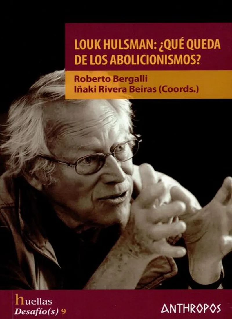 LOUK HULSMAN: ¿QUÉ QUEDA DE LOS ABOLICIONISMOS?