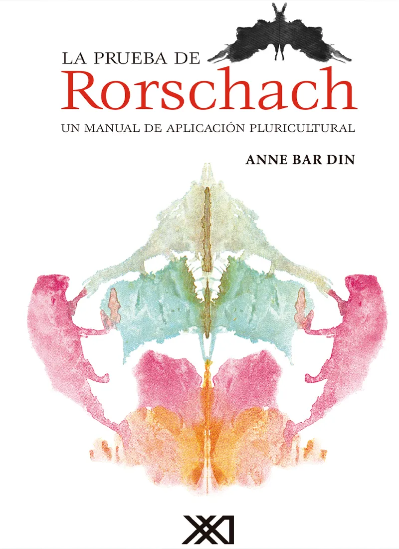 LA PRUEBA DE RORSCHACH. UN MANUAL DE APLICACIÓN PLURICULTURAL