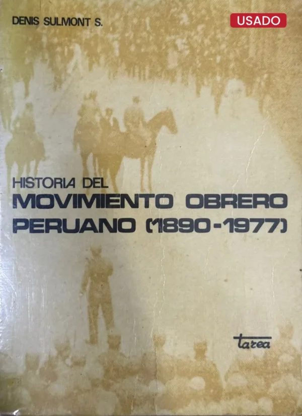 HISTORIA DEL MOVIMIENTO OBRERO EN EL PERÚ, DE 1890 A 1977