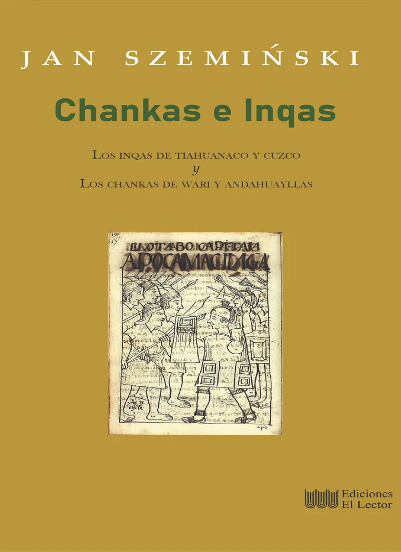 CHANQAS E INQAS. lOS INQAS DE TIAHUANACO Y CUZCO. LOS CHANCAS DE WARI Y ANDAHUAYLLAS