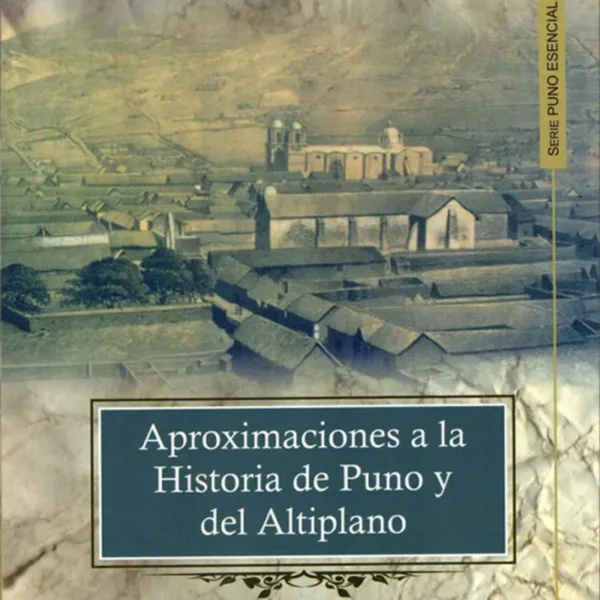APROXIMACIONES A LA HISTORIA DE PUNO Y ANTIPLANO