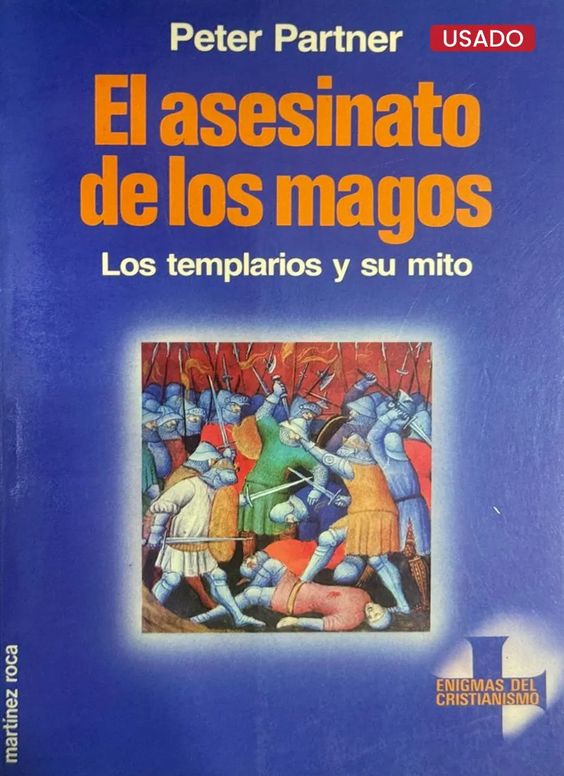 EL ASESINATO DE LOS MAGOS. LOS TEMPLARIOS Y SU MITO