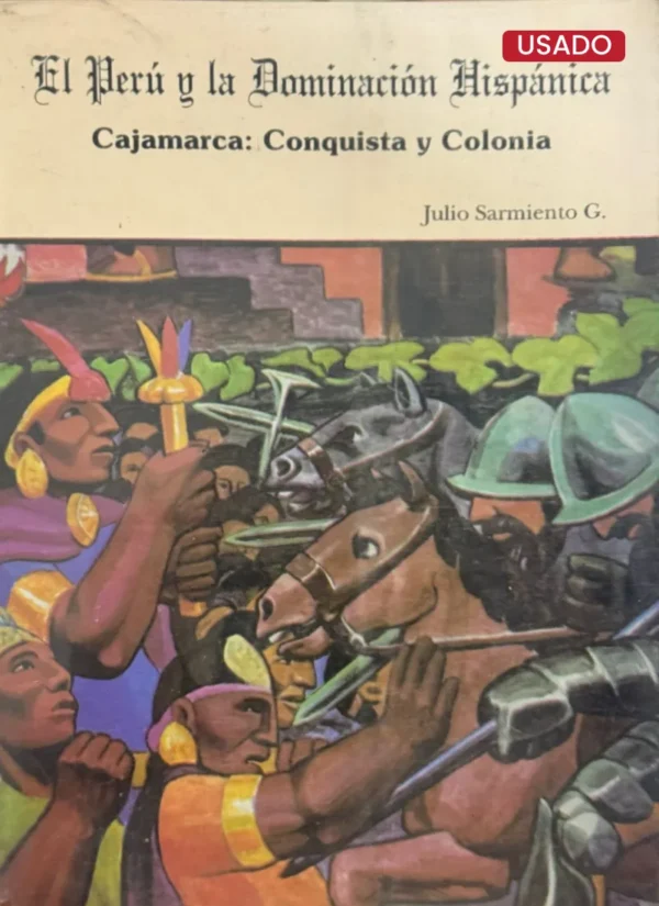 EL PERÚ Y LA DOMINACIÓN HISPÁNICA. CAJAMARCA: CONQUISTA Y COLONIA