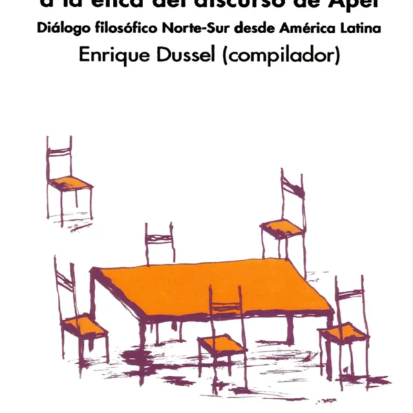 DEBATE EN TORNO A LA ÉTICA DEL DISCURSO DE APEL. DIÁLOGO FILOSÓFICO NORTE-SUR DESDE AMÉRICA LATINA