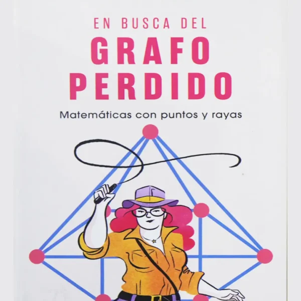EN BUSCA DEL GRAFO PERDIDO. MATEMÁTICAS CON PUNTOS Y RAYAS