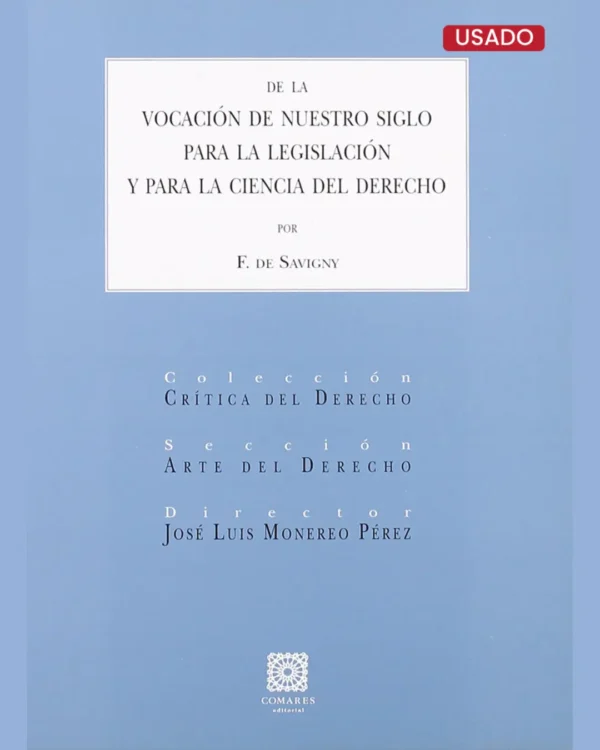 DE LA VOCACIÓN DE NUESTRO SIGLO PARA LA LEGISLACIÓN Y PARA LA CIENCIA DEL DERECHO