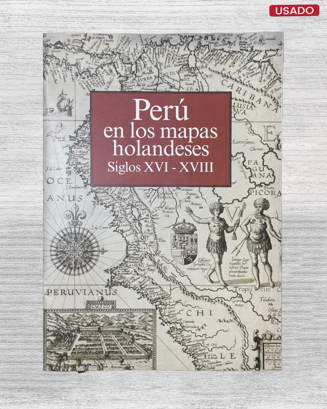 PERÚ EN LOS MAPAS HOLANDESES. SIGLOS XVI – XVIII