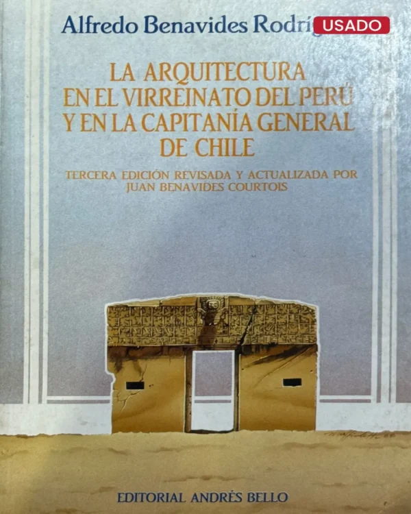 LA ARQUITECTURA EN EL VIRREINATO DEL PERÚ Y EN LA CAPITANÍA GENERAL DE CHILE
