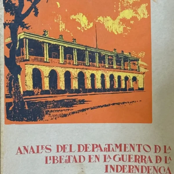 ANALES DEL DEPARTAMENTO DE LA LIBERTAD EN LA GUERRA DE LA INDEPENDENCIA