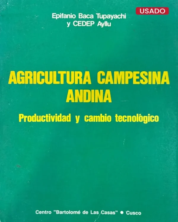 AGRICULTURA CAMPESINA ANDINA. PRODUCTIVIDAD Y CAMBIO TECNOLÓGICO