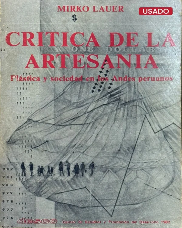 CRÍTICA DE LA ARTESANÍA. PLÁSTICA Y SOCIEDAD EN LOS ANDES PERUANOS