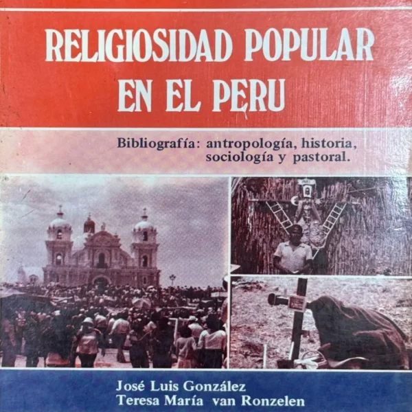 RELIGIOSIDAD POPULAR EN EL PERÚ. BIBLIOGRAFÍA: ANTROPOLOGÍA, HISTORIA, SOCIOLOGÍA Y PASTORAL
