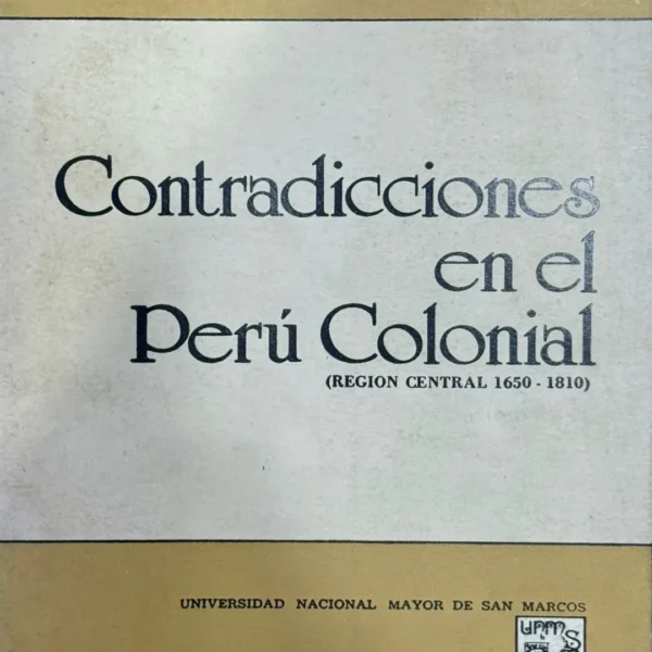 CONTRADICCIONES EN EL PERU COLONIAL