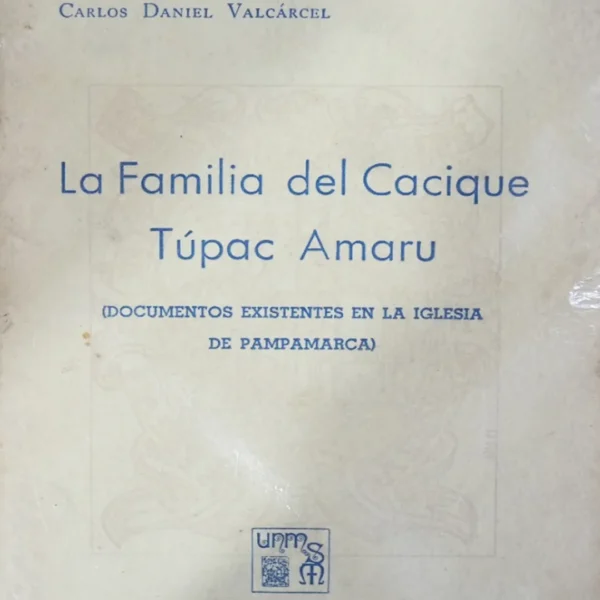 LA FAMILIA DEL CACIQUE TÚPAC AMARU (DOCUMENTOS EXISTENTES EN LA IGLESIA DE PAMPAMARCA)