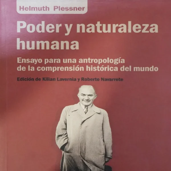 PODER Y NATURALEZA HUMANA. ENSAYO ANTROPOLÓGICA DE LA COMPRENSIÓN HISTÓRICA DEL MUNDO