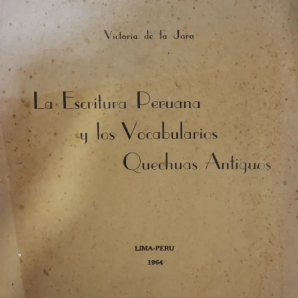 LA ESCRITURA PERUANA Y LOS VOCABULARIOS QUECHUAS ANTIGUOS