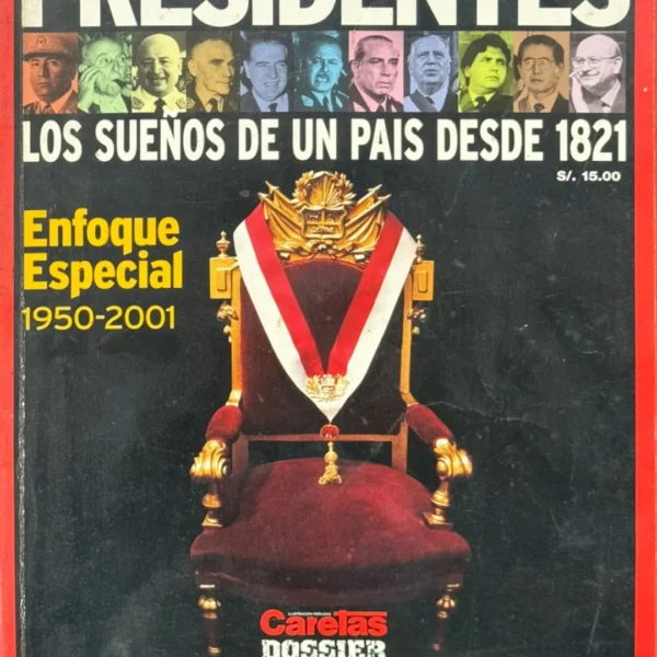 PRESIDENTES. LOS SUEÑOS DE UN PAÍS DESDE 1821. ENFOQUE ESPECIAL 1950 – 2001