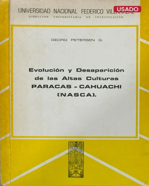 EVOLUCIÓN Y DESAPARICIÓN DE LAS ALTAS CULTURAS PARCAS – CAHUACHI (NASCA)