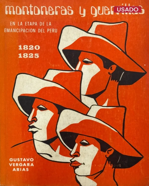 MONTONERAS Y GUERRILLAS. EN LA ETAPA DE LA EMANCIPACIÓN DEL PERÚ