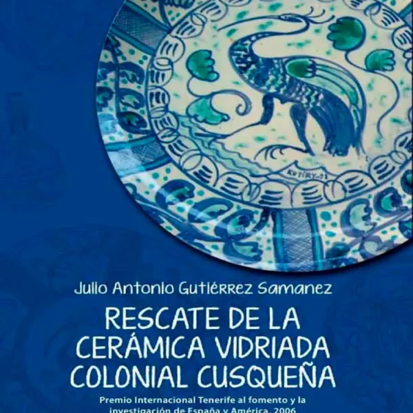 RESCATE DE LA CERAMICA VIDRIADA COLONIAL CUSQUEÑA