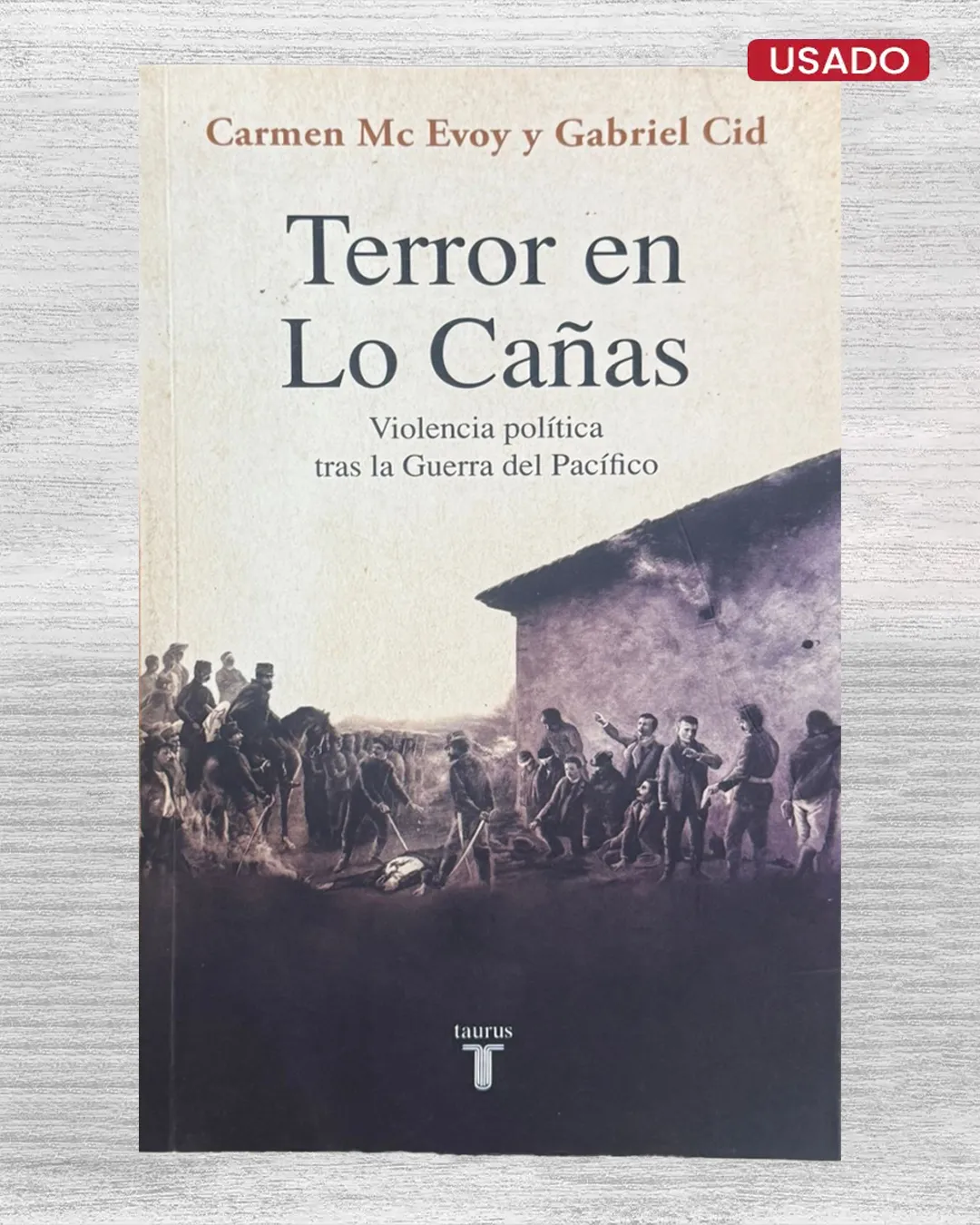 TERROR EN LO CAÑAS. VIOLENCIA POLÍTICA TRAS LA GUERRA DEL PACÍFICO