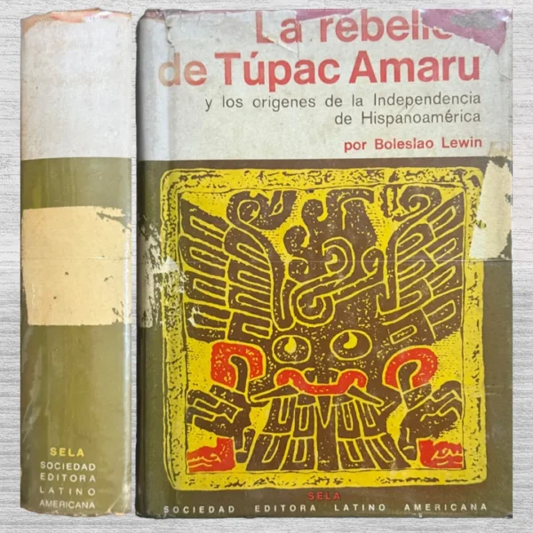 LA REBELIÓN DE TÚPAC AMARU Y LOS ORÍGENES DE LA INDEPENDENCIA DE HISPANOAMÉRICA