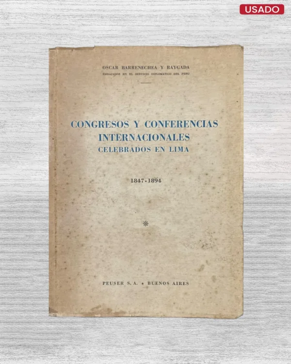 CONGRESOS Y CONFERENCIAS INTERNACIONALES CELEBRADOS EN LIMA (1847 – 1894)