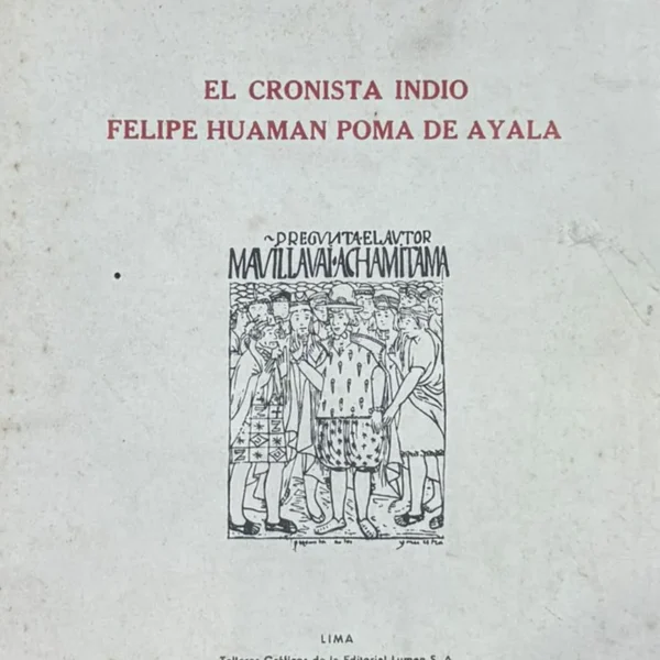 EL CRONISTA INDIO FELIPE HUAMAN POMA DE AYALA