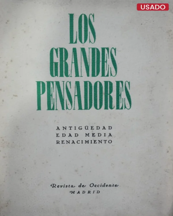 LOS GRANDES PENSADORES: ANTIGÜEDAD, EDAD MEDIA, RENACIMIENTO