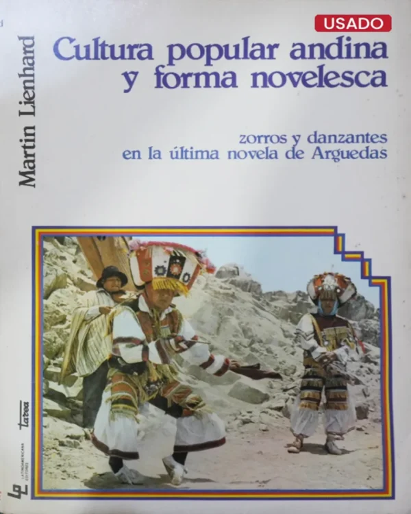 CULTURA POPULAR ANDINA Y FORMA NOVELESCA. ZORROS Y DANZANTES EN LA ÚLTIMA NOVELA DE ARGUEDAS