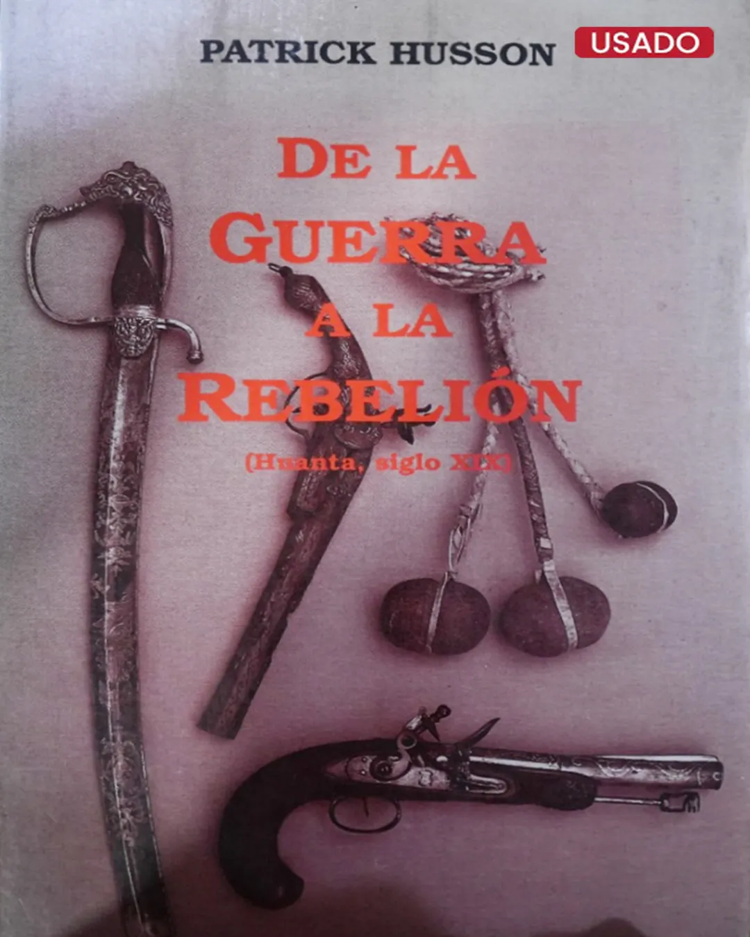 DE LA GUERRA A LA REBELIÓN (HUANTA, SIGLO XIX)