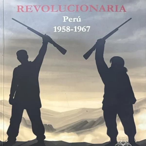 LUCHA REVOLUCIONARIA. PERÚ 1958 – 1967