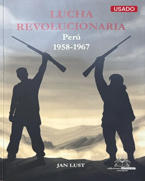 LUCHA REVOLUCIONARIA. PERÚ 1958 – 1967