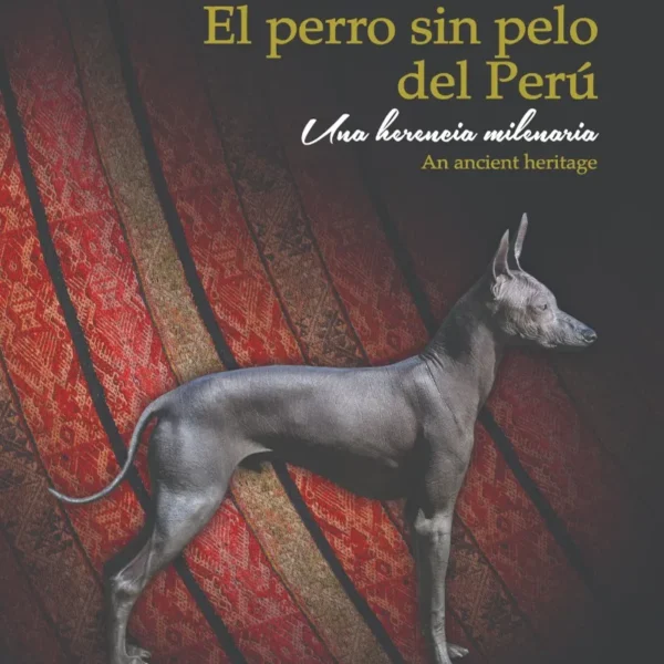 EL PERRO SIN PELO DEL PERÚ. UNA HERENCIA MILENARIA