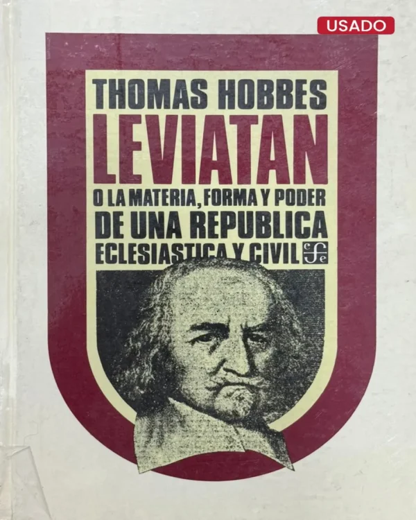 LEVIATÁN O LA MATERIA, FORMA Y PODER DE UNA REPÚBLICA ECLESIASTICA Y CIVIL