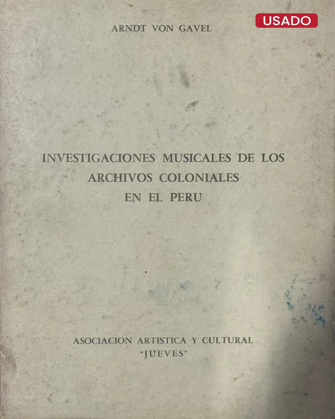 INVESTIGACIONES MUSICALES DE LOS ARCHIVOS COLONIALES EN EL PERÚ