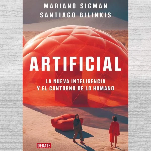 ARTIFICIAL. LA NUEVA INTELIGENCIA Y EL CONTORNO DE LA HUMANO