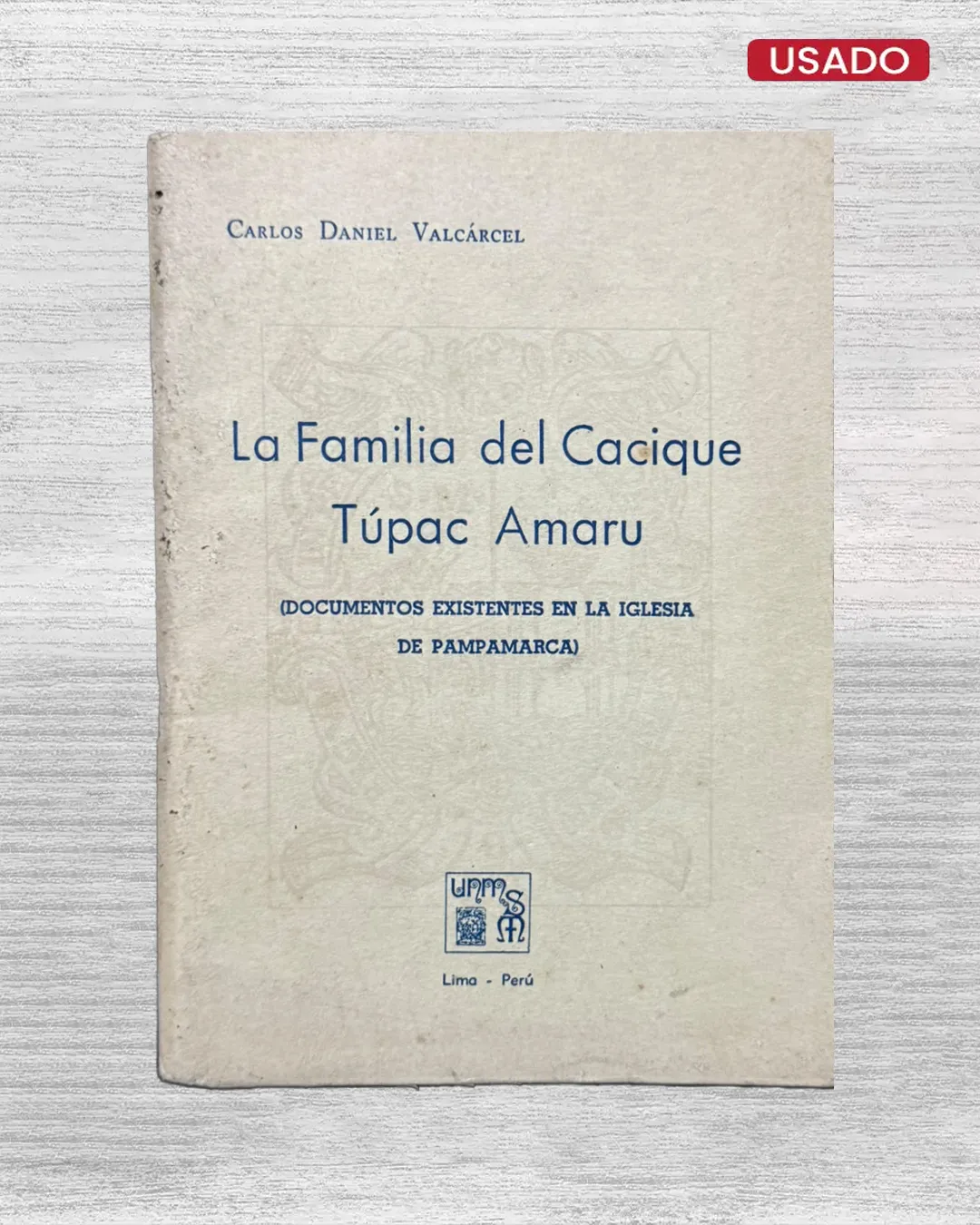 LA FAMILIA DEL CACIQUE TÚPAC AMARU (DOCUMENTOS EXISTENTES EN LA IGLESIA DE PAMPAMARCA)