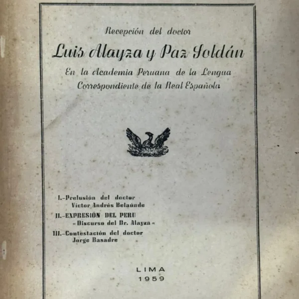 RECEPCIÓN DEL DOCTOR LUIS ALAYZA Y PAZ SOLDAN EN LA ACADEMIA PERUANA DE LA LENGUA CORRSPONDIENTE DE LA REAL ESPAÑOLA