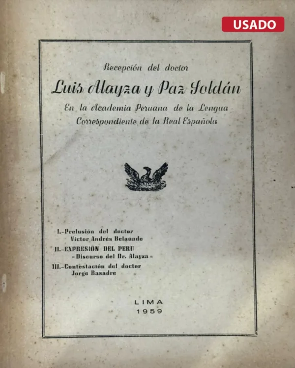 RECEPCIÓN DEL DOCTOR LUIS ALAYZA Y PAZ SOLDAN EN LA ACADEMIA PERUANA DE LA LENGUA CORRSPONDIENTE DE LA REAL ESPAÑOLA